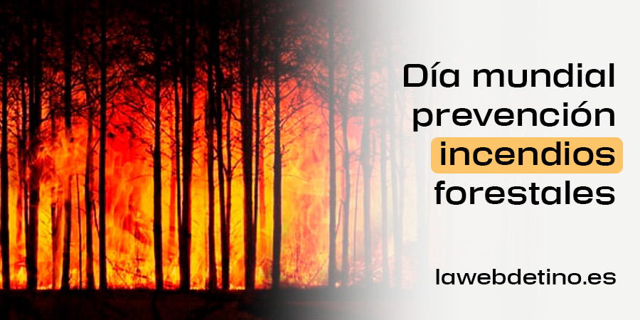 día mundial prevención incendios forestales